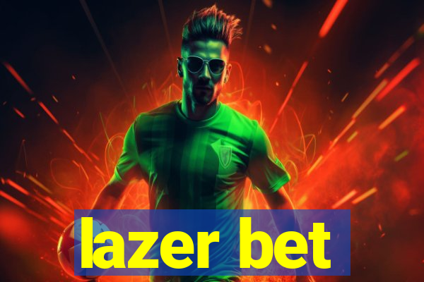 lazer bet